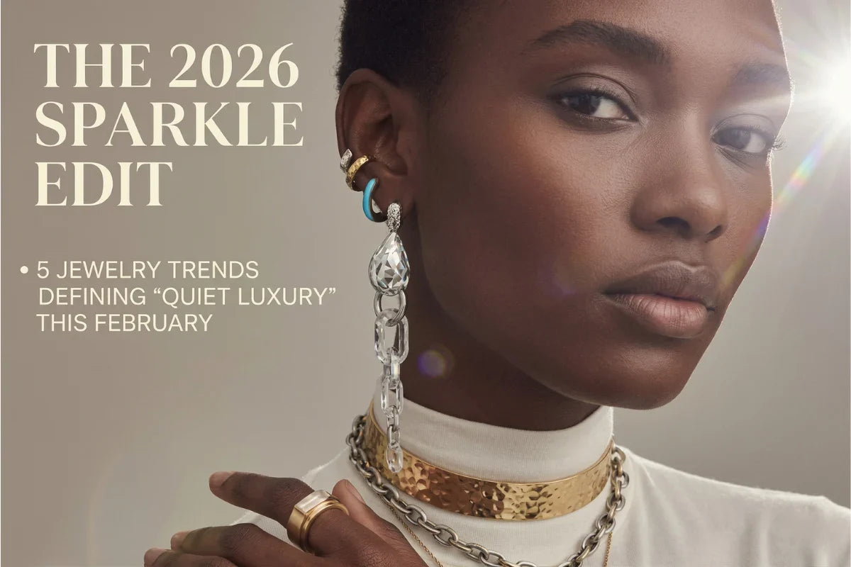 The 2026 Sparkle Edit: 5 Jewelry Trends Defining "Quiet Luxury" This February